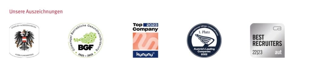 Lehrlingsportal.at Fünf Auszeichnungslogos, darunter das österreichische Staatswappen, BGF-Gesundheitsförderung, kununu Top Company 2023, Austria’s Leading Companies 2022 und Best Recruiters 2022/23 Austria.