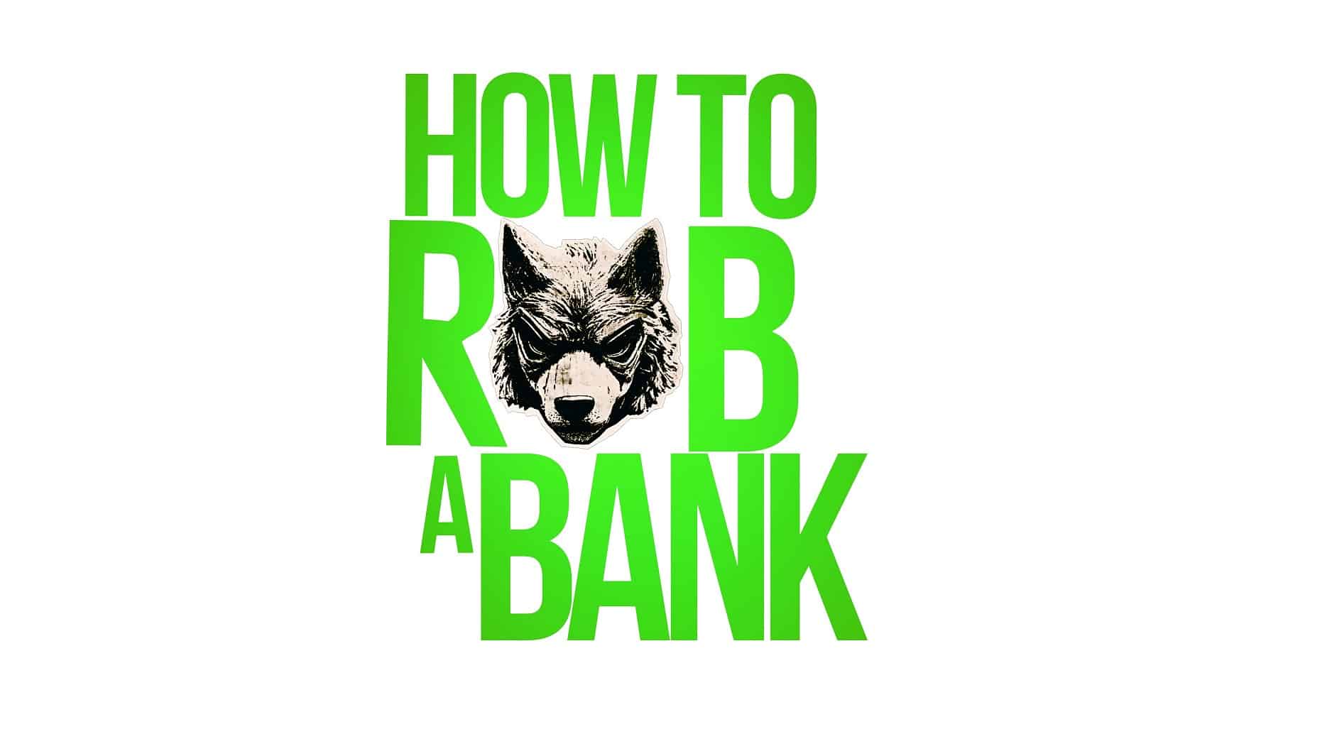 Lehrlingsportal.at Der Text „HOW TO ROB A BANK“ in leuchtend grünen Buchstaben, wobei der Buchstabe „O“ durch die Zeichnung eines Wolfsgesichts ersetzt ist.
